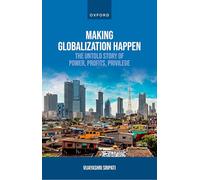 Hacer posible la globalización – La historia no contada del poder, beneficios y privilegio