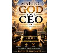 MAKING GOD YOUR CEO: Living a life governed by heaven
