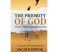 Making God Your Priority: Living the Nevertheless Life: A Sermonic Series