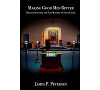 Making Good Men Better: Reflections from the Past Masters of Fritz Lodge