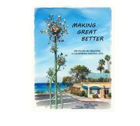 MAKING GREAT BETTER: 100 Years of Creating a California Coastal City