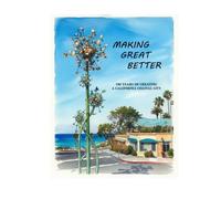 MAKING GREAT BETTER: 100 Years of Creating a California Coastal City