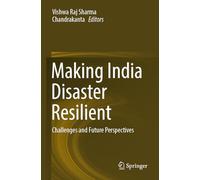 Making India Disaster Resilient: Challenges and Future Perspectives