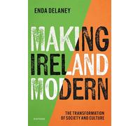 Making Ireland Modern: The Transformation of Society and Culture