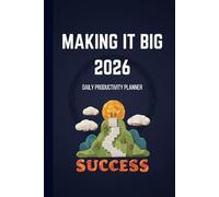 Making It Big 2026 Daily Productivity Planner: Goal Setting, Time Blocking, To-Do Lists & Daily Affirmations - Undated, 365 Pages - 6x9 Inches - Ideal New Year Gift