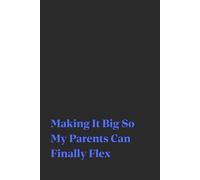Making It Big So My Parents Can Finally Flex | Self-Discovery & Motivational Journal | 120 Blank pages: Fuel. Grind. Heal. Repeat.