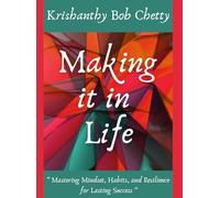 MAKING IT IN LIFE: " Mastering Mindset, Habits, and Resilience " (SELF HELP)