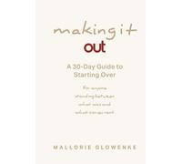 Making It Out: A 30-Day Guide to Starting Over