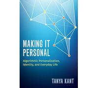Making It Personal: Algorithmic Personalization, Identity, and Everyday Life