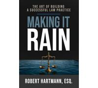 Making It Rain: The Art of Building a Successful Law Practice