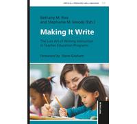 Making it Write: The Lost Art of Writing Instruction in Teacher Education Programs: 4 (Critical Literacies and Language: Pedagogies of Social Justice)