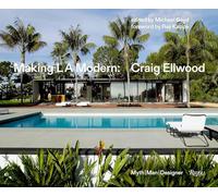 Making L.A. Modern: Craig Ellwood - Myth, Man, Designer