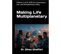 Making Life Multiplanetary: Volume 2 of 15: SOPs for Governance, Law, and Interplanetary Policy (Making Life Multiplanetary (SOP Series))
