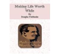 Making Life Worth While (ebook)