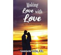Making Love with Love: How to Better Understand Us