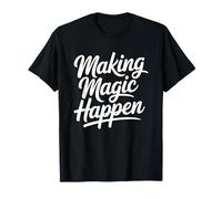 Making Magic Happen Camiseta