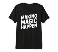 Making Magic Happen Camiseta Premium