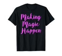 Making Magic Happen Girl Sweet Casual Funny Cute Woman Rosa Camiseta