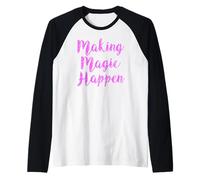 Making Magic Happen Girl Sweet Casual Funny Cute Woman Rosa Camiseta Manga Raglan