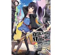 Making Magic: The Sweet Life of a Witch Who Knows an Infinite MP Loophole: Volume 1 (Light Novel)