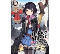 Making Magic: The Sweet Life of a Witch Who Knows an Infinite MP Loophole: Volume 2 (Light Novel)