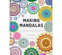 Making Mandalas UK Terms Edition: 27 Crochet Designs to Get Your Hooks Into