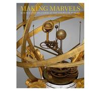 Making Marvels: Science and Splendor at the Courts of Europe