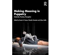Making Meaning in Puppetry: Materials, Practice, Perception