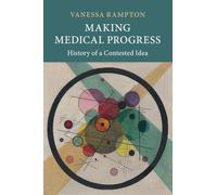 Making Medical Progress: History of a Contested Idea