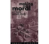 Making Men Moral: Civil Liberties and Public Morality (Clarendon Paperbacks)
