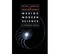 Making Modern Science: A Historical Survey