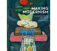 Making Modernism /anglais: Paula Modersohn-Becker, Käthe Kollwitz, Gabriele Münter, Marianne von Werefkin