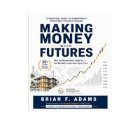Making Money With Futures: What the Markets Never Taught You