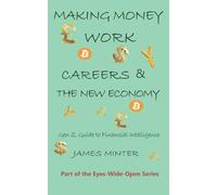 Making Money Work: Careers & the New Economy: The Gen Z Guide to Financial Intelligence: 2 (Eyes-Wide-Open)