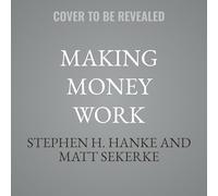 Making Money Work: How to Rewrite the Rules of Our Financial System