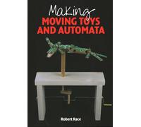 Making Moving Toys and Automata
