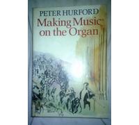 Making Music on the Organ