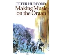 Making Music on the Organ by Peter Hurford (1990-10-18)