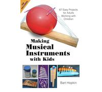 Making Musical Instruments with Kids: 67 Easy Projects for Adults Working with Children