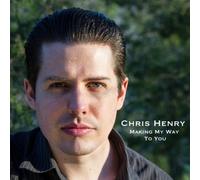 Making My Way to You by Chris Henry
