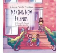 Making New Friends: A Heartwarming Children’s Story About Confidence, Social Skills, Overcome Shyness, Learning to Connect, and Solve Playground Problems (A Special Place for Friendship)
