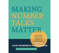 Making Number Talks Matter: Developing Mathematical Practices and Deepening Understanding, Grades 3-10