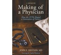 Making of a Physician: How the 1970s Shaped a Generation of Doctors