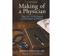 Making of a Physician: How the 1970s Shaped a Generation of Doctors
