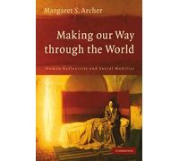 Making our Way through the World: Human Reflexivity and Social Mobility