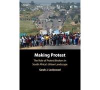 Making Protest: The Role of Protest Brokers in South Africa's Urban Landscape