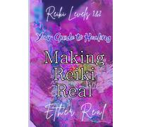 Making Reiki Real: Reiki levels 1&2