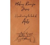 Making Room for Jesus: Hand writing the book of Acts