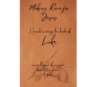 Making Room for Jesus: Hand writing the book of Luke