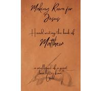Making Room for Jesus: Hand writing the book of Matthew